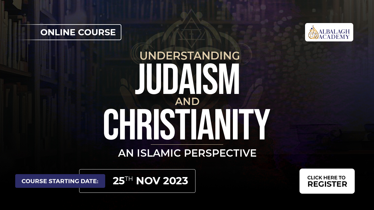 Understanding Judaism And Christianity - Al Balagh Academy